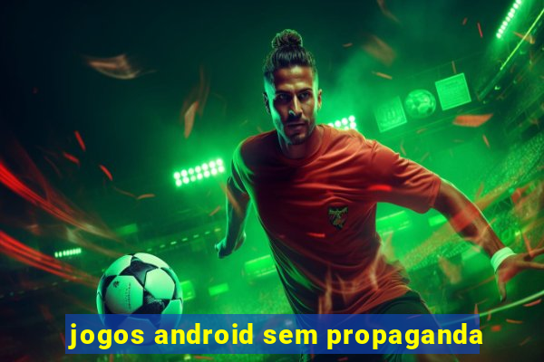 jogos android sem propaganda